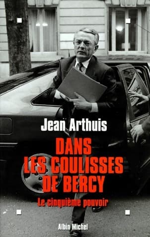 Dans les coulisses de Bercy - Jean Arthuis