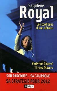 Ségolène Royal. Les coulisses d'une défaite - Christine Courcol