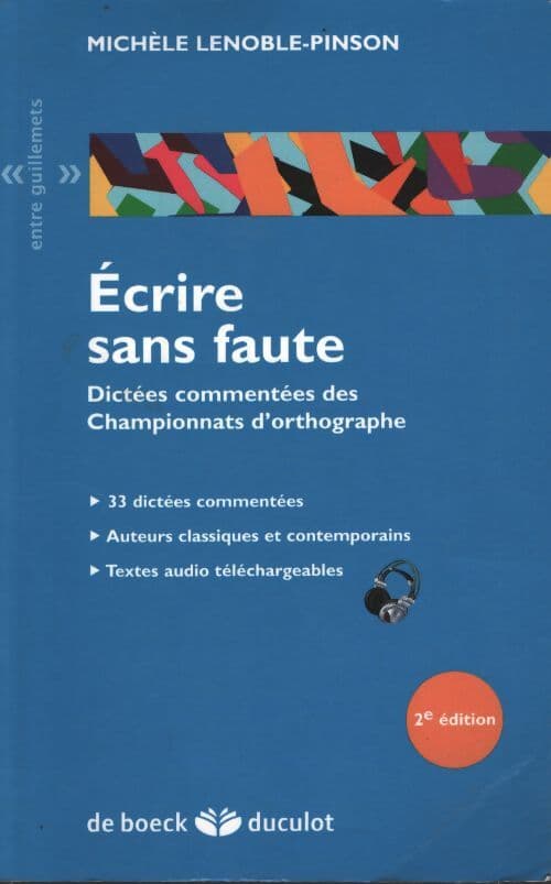 Écrire sans faute : Dictées commentées des championnats d'orthographe - Michèle Lenoble-Pinson